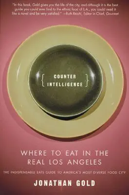 Kontrarozviedka: Kde sa najesť v skutočnom Los Angeles - Counter Intelligence: Where to Eat in the Real Los Angeles