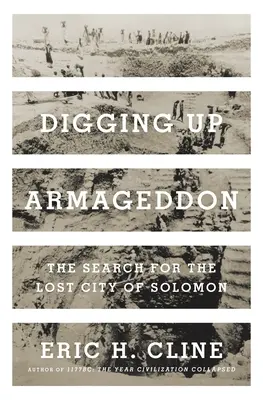 Vykopávanie Armagedonu: Pátranie po stratenom Šalamúnovom meste. - Digging Up Armageddon: The Search for the Lost City of Solomon