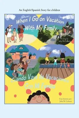 Keď idem na dovolenku s rodinou / Cuando Me Voy De Vacaciones Con Mi Familia: An English/Spanish Story for Children (Anglicko-španielsky príbeh pre deti) - When I Go on Vacation with My Family / Cuando Me Voy De Vacaciones Con Mi Familia: An English/Spanish Story for Children