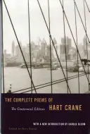 The Complete Poems of Hart Crane: Vydanie k stému výročiu narodenia - The Complete Poems of Hart Crane: The Centennial Edition