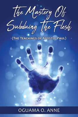 Majstrovstvo podmanenia si tela: (učenie apoštola Pavla) - The Mastery of Subduing the Flesh: (The teachings of Apostle Paul)