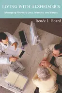 Život s Alzheimerovou chorobou: Zvládanie straty pamäti, identity a choroby - Living with Alzheimer's: Managing Memory Loss, Identity, and Illness