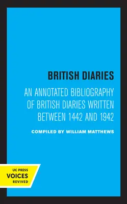 Britské denníky: Annotated Bibliography of British Diaries Written Between 1442 and 1942 - British Diaries: An Annotated Bibliography of British Diaries Written Between 1442 and 1942