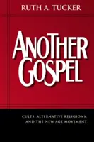 Iné evanjelium: Hnutie New Age: kult, alternatívne náboženstvá - Another Gospel: Cults, Alternative Religions, and the New Age Movement