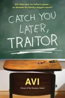 Chytíme ťa neskôr, zradca - Catch You Later, Traitor