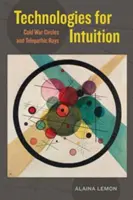 Technológie pre intuíciu: Kruhy studenej vojny a telepatické lúče - Technologies for Intuition: Cold War Circles and Telepathic Rays