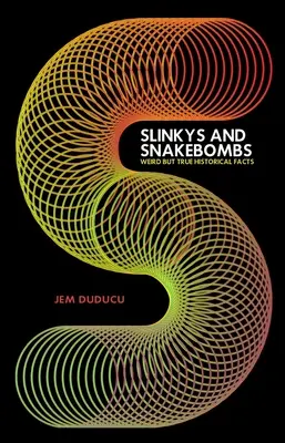 Slinky a hadie bomby: Podivné, ale pravdivé historické fakty - Slinkys and Snake Bombs: Weird But True Historical Facts