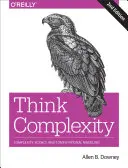 Myslieť komplexne: Veda o zložitosti a počítačové modelovanie - Think Complexity: Complexity Science and Computational Modeling
