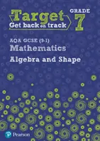 Cieľový stupeň 7 AQA GCSE (9-1) Matematika Algebra a tvar Pracovný zošit - Target Grade 7 AQA GCSE (9-1) Mathematics Algebra and Shape Workbook