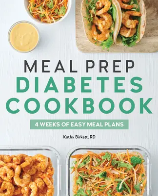 Príprava jedál Diabetická kuchárka: Knižka pre diabetikov: 4 týždne jednoduchých plánov jedál - Meal Prep Diabetes Cookbook: 4 Weeks of Easy Meal Plans