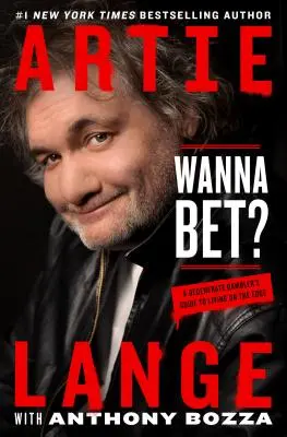 Chcete sa staviť? Chceš sa staviť: Sprievodca zdegenerovaného hráča životom na hrane - Wanna Bet?: A Degenerate Gambler's Guide to Living on the Edge