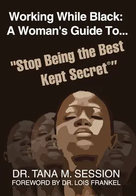 Pracovať načierno: Ženský sprievodca, ako prestať byť najlepšie stráženým tajomstvom - Working While Black: A Woman's Guide to Stop Being the Best Kept Secret
