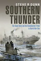 Southern Thunder - Kráľovské námorníctvo a škandinávsky obchod v prvej svetovej vojne - Southern Thunder - The Royal Navy and the Scandinavian Trade in World War One