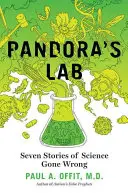 Pandorina laboratória: Sedem príbehov o tom, ako sa veda zvrtla - Pandora's Lab: Seven Stories of Science Gone Wrong