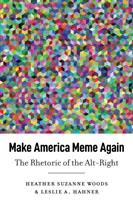 Make America Meme Again (Urobme Ameriku opäť mementom): Rétorika alternatívnej pravice - Make America Meme Again: The Rhetoric of the Alt-Right