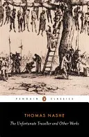 Nešťastný pocestný a iné diela - The Unfortunate Traveller and Other Works