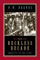 Bezohľadné desaťročie: Amerika v 90. rokoch 19. storočia - The Reckless Decade: America in the 1890s