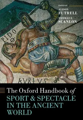 Oxford Handbook Sport and Spectacle in the Ancient World - The Oxford Handbook Sport and Spectacle in the Ancient World