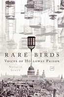 Vzácne vtáky: Hlasy z väznice Holloway - Rare Birds: Voices of Holloway Prison