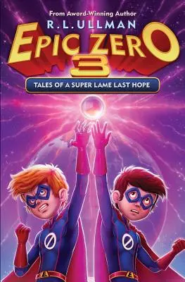 Epic Zero 3: Príbehy superchromej poslednej nádeje - Epic Zero 3: Tales of a Super Lame Last Hope