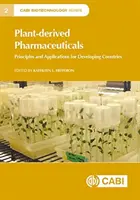 Farmaceutické prípravky rastlinného pôvodu: Princípy a aplikácie pre rozvojové krajiny - Plant-Derived Pharmaceuticals: Principles and Applications for Developing Countries