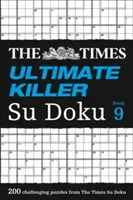 The Times Ultimate Killer Su Doku Book 9: 200 najsmrteľnejších hádaniek Su Doku - The Times Ultimate Killer Su Doku Book 9: 200 of the Deadliest Su Doku Puzzles