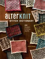 Alterknit Stitch Dictionary: 200 moderných motívov pletenia - Alterknit Stitch Dictionary: 200 Modern Knitting Motifs