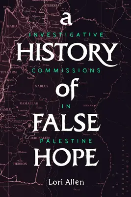 Dejiny falošnej nádeje: Vyšetrovacie komisie v Palestíne - A History of False Hope: Investigative Commissions in Palestine