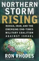 Severná búrka stúpa: Rusko, Irán a vznikajúca vojenská koalícia posledných čias proti Izraelu - Northern Storm Rising: Russia, Iran, and the Emerging End-Times Military Coalition Against Israel