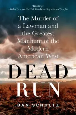 Mŕtvy beh: Vražda muža zákona a najväčší hon na človeka na modernom americkom Západe - Dead Run: The Murder of a Lawman and the Greatest Manhunt of the Modern American West