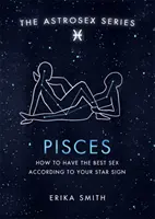 Astrosex: Ryby - Ako mať najlepší sex podľa vášho hviezdneho znamenia - Astrosex: Pisces - How to have the best sex according to your star sign