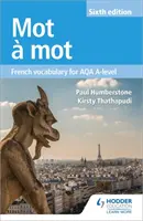 Mot a Mot Sixth Edition: Francúzska slovná zásoba pre AQA A-level - Mot a Mot Sixth Edition: French Vocabulary for AQA A-level