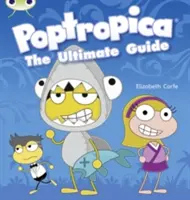 Bug Club Independent Non Fiction Rok druhý Lime A Poptropica: B Druhý ročník B 2. - Bug Club Independent Non Fiction Year Two Lime A Poptropica: The Ultimate Guide