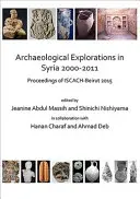 Archeologické výskumy v Sýrii v rokoch 2000 - 2011: Zborník Iscach-Beirut 2015 - Archaeological Explorations in Syria 2000-2011: Proceedings of Iscach-Beirut 2015