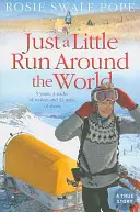 Len malý beh okolo sveta: 5 rokov, 3 svorky vlkov a 53 párov topánok - Just a Little Run Around the World: 5 Years, 3 Packs of Wolves and 53 Pairs of Shoes