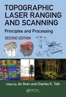 Topografické laserové meranie a skenovanie: Princípy a spracovanie, druhé vydanie - Topographic Laser Ranging and Scanning: Principles and Processing, Second Edition