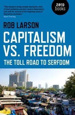 Kapitalizmus vs. sloboda: Kapitalizmus: Mýtna cesta do nevoľníctva - Capitalism vs. Freedom: The Toll Road to Serfdom