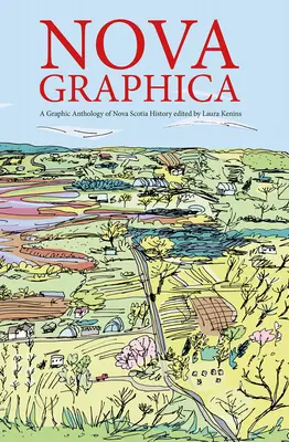 Nova Graphica: Komiksová antológia z histórie Nového Škótska - Nova Graphica: A Comic Anthology of Nova Scotia History
