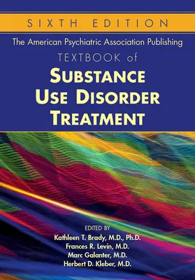 The American Psychiatric Association Publishing Textbook of Substance Use Disorder Treatment (Vydavateľstvo Americkej psychiatrickej asociácie) - The American Psychiatric Association Publishing Textbook of Substance Use Disorder Treatment