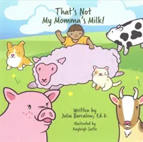 To nie je mlieko mojej mamy! - That's Not My Momma's Milk!
