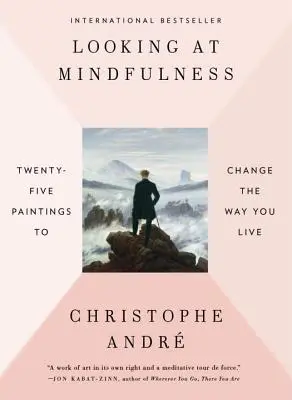 Pohľad na všímavosť: Dvadsaťpäť obrazov, ktoré zmenia spôsob vášho života - Looking at Mindfulness: Twenty-Five Paintings to Change the Way You Live