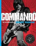 Komando: Autobiografia Johnnyho Ramoneho - Commando: The Autobiography of Johnny Ramone