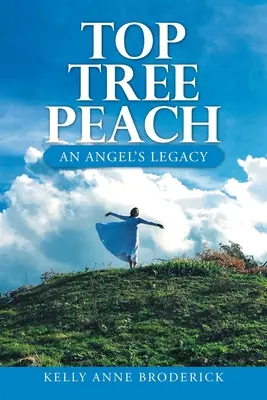 Broskyňa na vrchole stromu: Anjelský odkaz - Top Tree Peach: An Angel's Legacy
