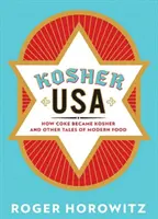 Košer USA: Ako sa z koly stala kóšer a iné príbehy moderných potravín - Kosher USA: How Coke Became Kosher and Other Tales of Modern Food