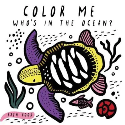 Vyfarbi ma: Kto je v oceáne?: Prvá kniha o kúpaní dieťaťa - Color Me: Who's in the Ocean?: Baby's First Bath Book