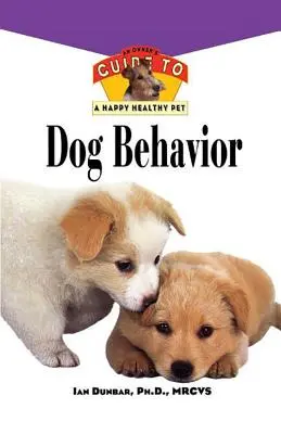 Správanie psov: Príručka pre majiteľa šťastného a zdravého domáceho miláčika - Dog Behavior: An Owner's Guide to a Happy Healthy Pet