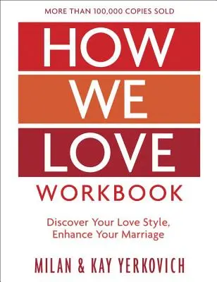 Ako milujeme Pracovný zošit, rozšírené vydanie: Vytváranie hlbších vzťahov v manželstve, rozšírené vydanie - How We Love Workbook, Expanded Edition: Making Deeper Connections in Marriage