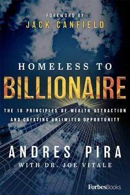 Z bezdomovca miliardárom: Vydajte sa na cestu k bohatstvu: 18 princípov priťahovania bohatstva a vytvárania neobmedzených príležitostí - Homeless to Billionaire: The 18 Principles of Wealth Attraction and Creating Unlimited Opportunity