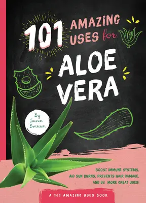 101 úžasných spôsobov využitia aloe vera - 101 Amazing Uses for Aloe Vera