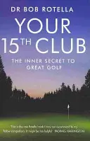 Váš 15. klub - vnútorné tajomstvo skvelého golfu - Your 15th Club - The Inner Secret to Great Golf